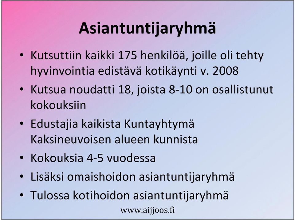 2008 Kutsua noudatti 18, joista 8-10 on osallistunut kokouksiin Edustajia