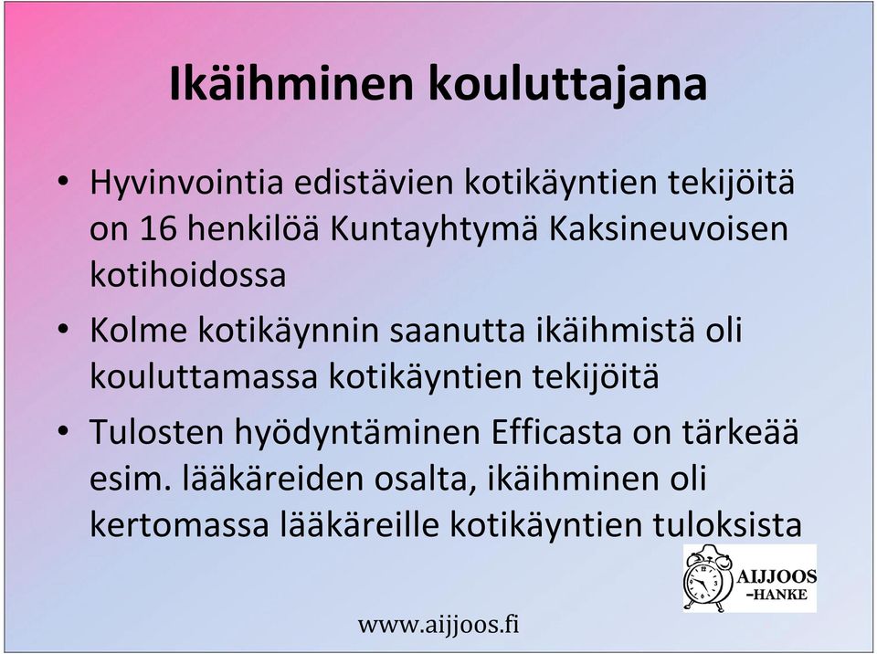 ikäihmistä oli kouluttamassa kotikäyntien tekijöitä Tulosten hyödyntäminen