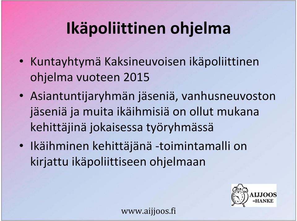 jäseniä ja muita ikäihmisiä on ollut mukana kehittäjinä jokaisessa