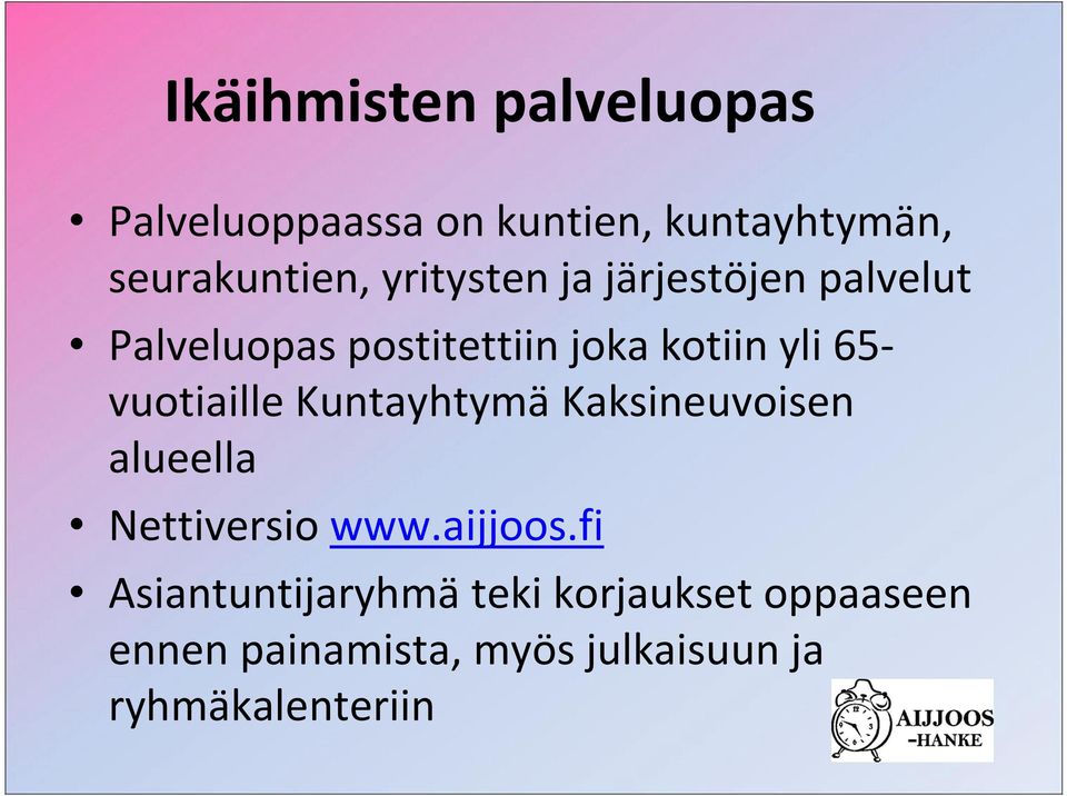 kotiin yli 65- vuotiaille Kuntayhtymä Kaksineuvoisen alueella Nettiversio