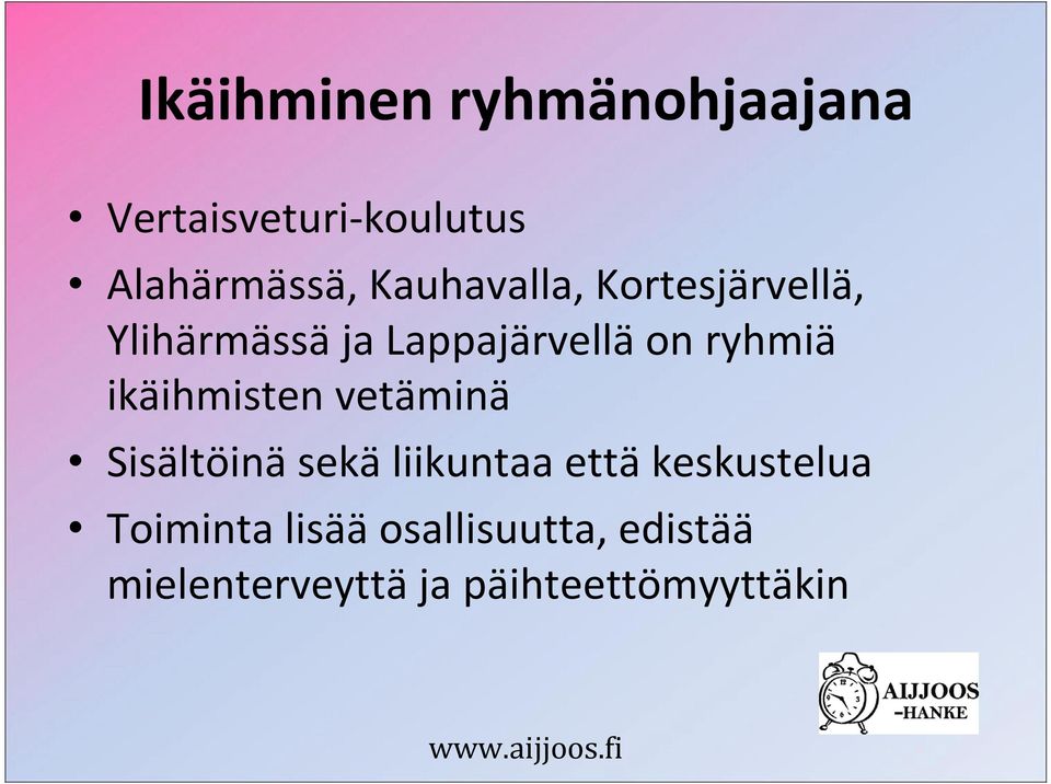 ikäihmisten vetäminä Sisältöinä sekä liikuntaa että keskustelua