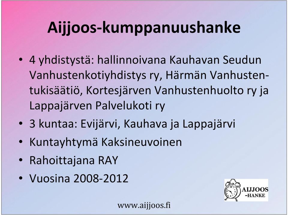 Vanhustenhuolto ry ja Lappajärven Palvelukoti ry 3 kuntaa: Evijärvi,