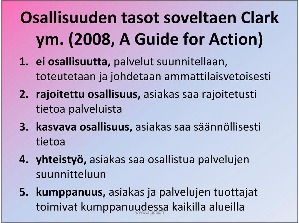 rajoitettu osallisuus, asiakas saa rajoitetusti tietoa palveluista 3.