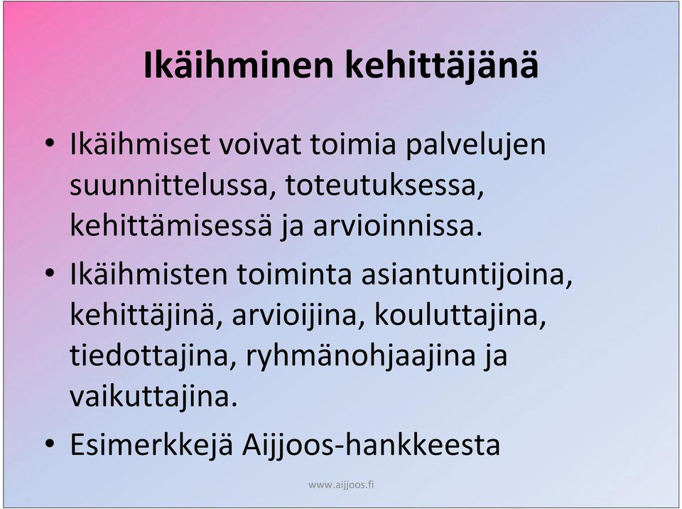 Ikäihmisten toiminta asiantuntijoina, kehittäjinä, arvioijina,