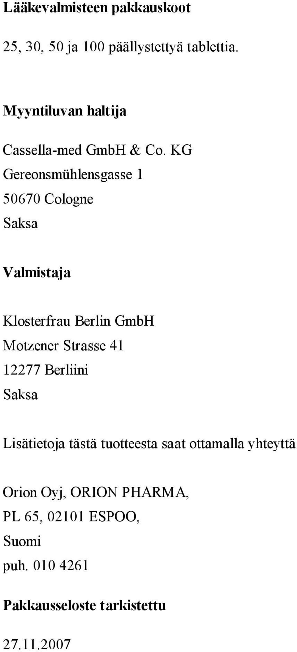 KG Gereonsmühlensgasse 1 50670 Cologne Saksa Valmistaja Klosterfrau Berlin GmbH Motzener Strasse