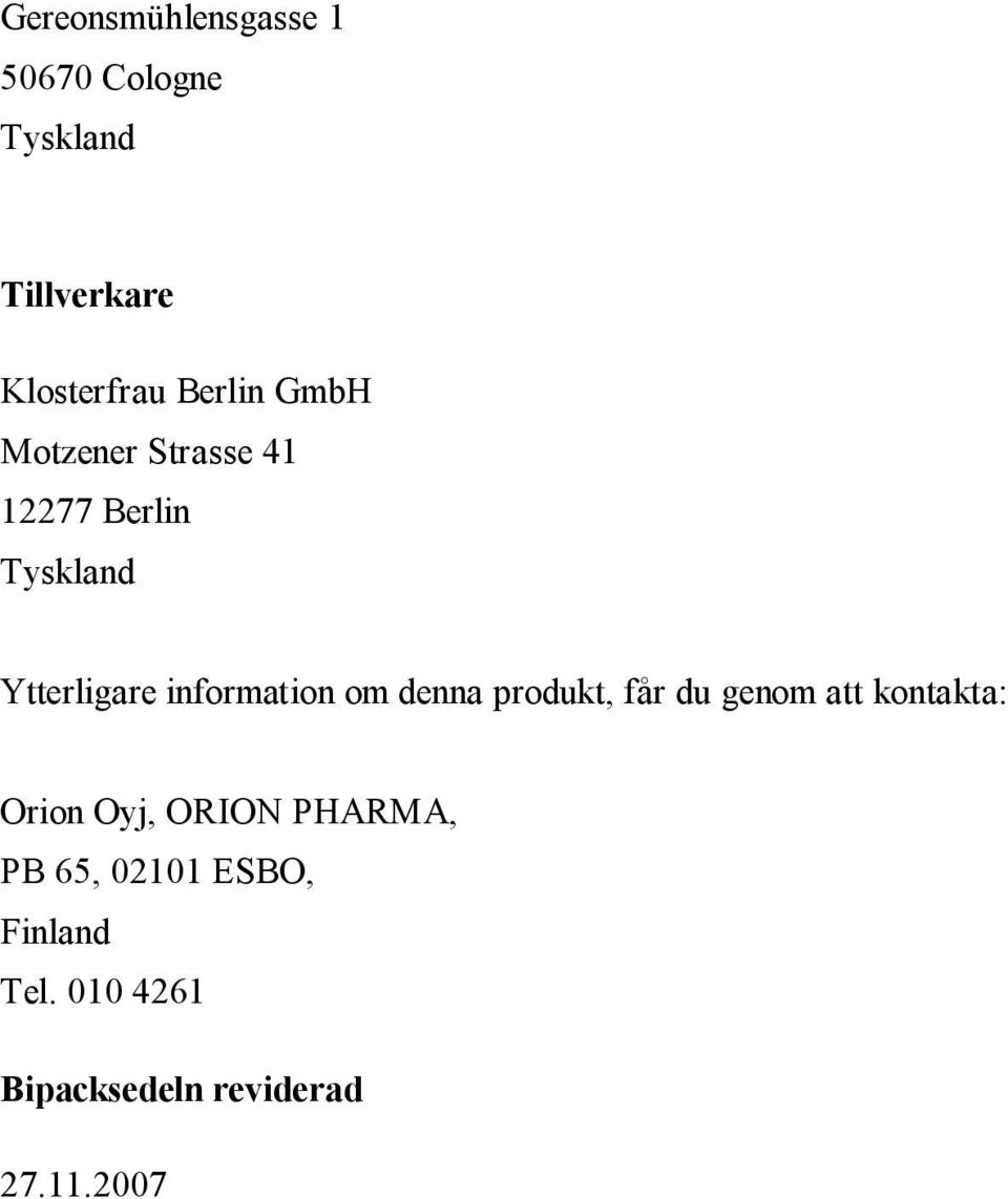 information om denna produkt, får du genom att kontakta: Orion Oyj,