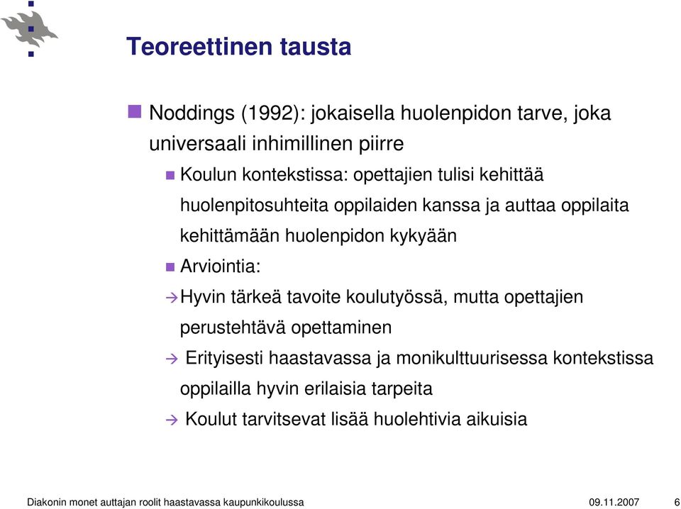 tavoite koulutyössä, mutta opettajien perustehtävä opettaminen Erityisesti haastavassa ja monikulttuurisessa kontekstissa oppilailla