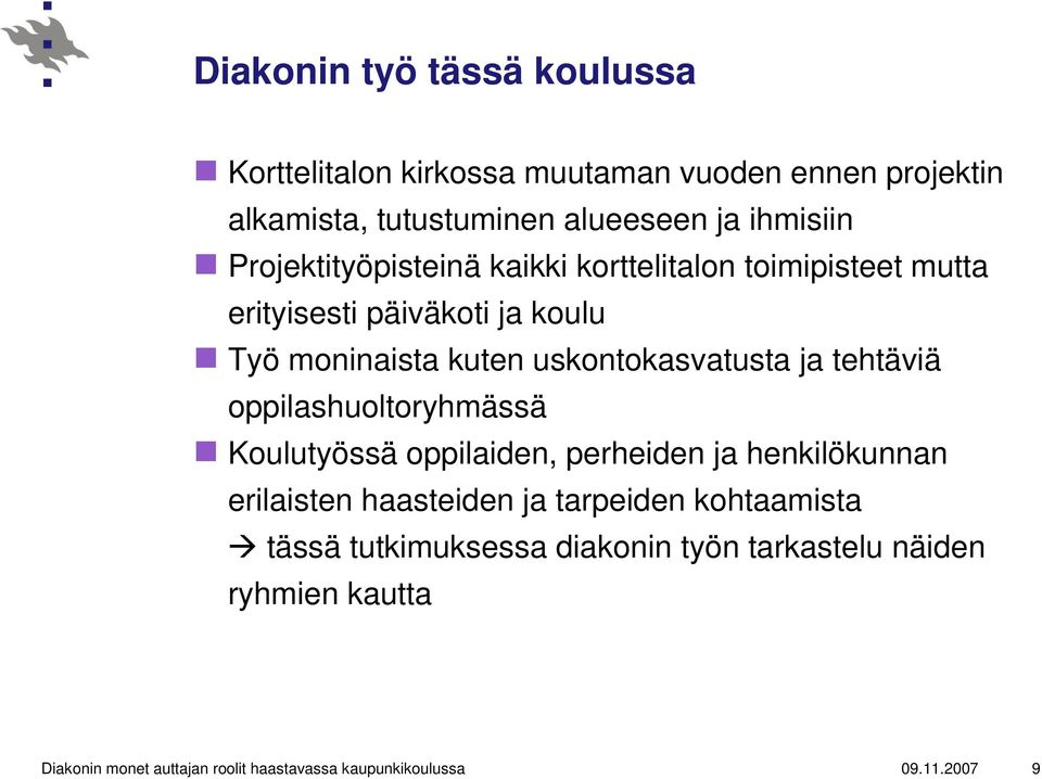 tehtäviä oppilashuoltoryhmässä Koulutyössä oppilaiden, perheiden ja henkilökunnan erilaisten haasteiden ja tarpeiden kohtaamista