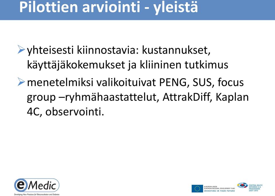 kliininen tutkimus menetelmiksi valikoituivat PENG,