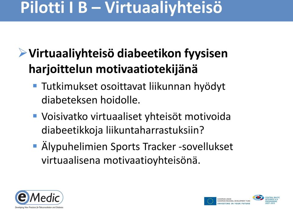 Voisivatko virtuaaliset yhteisöt motivoida diabeetikkoja liikuntaharrastuksiin?