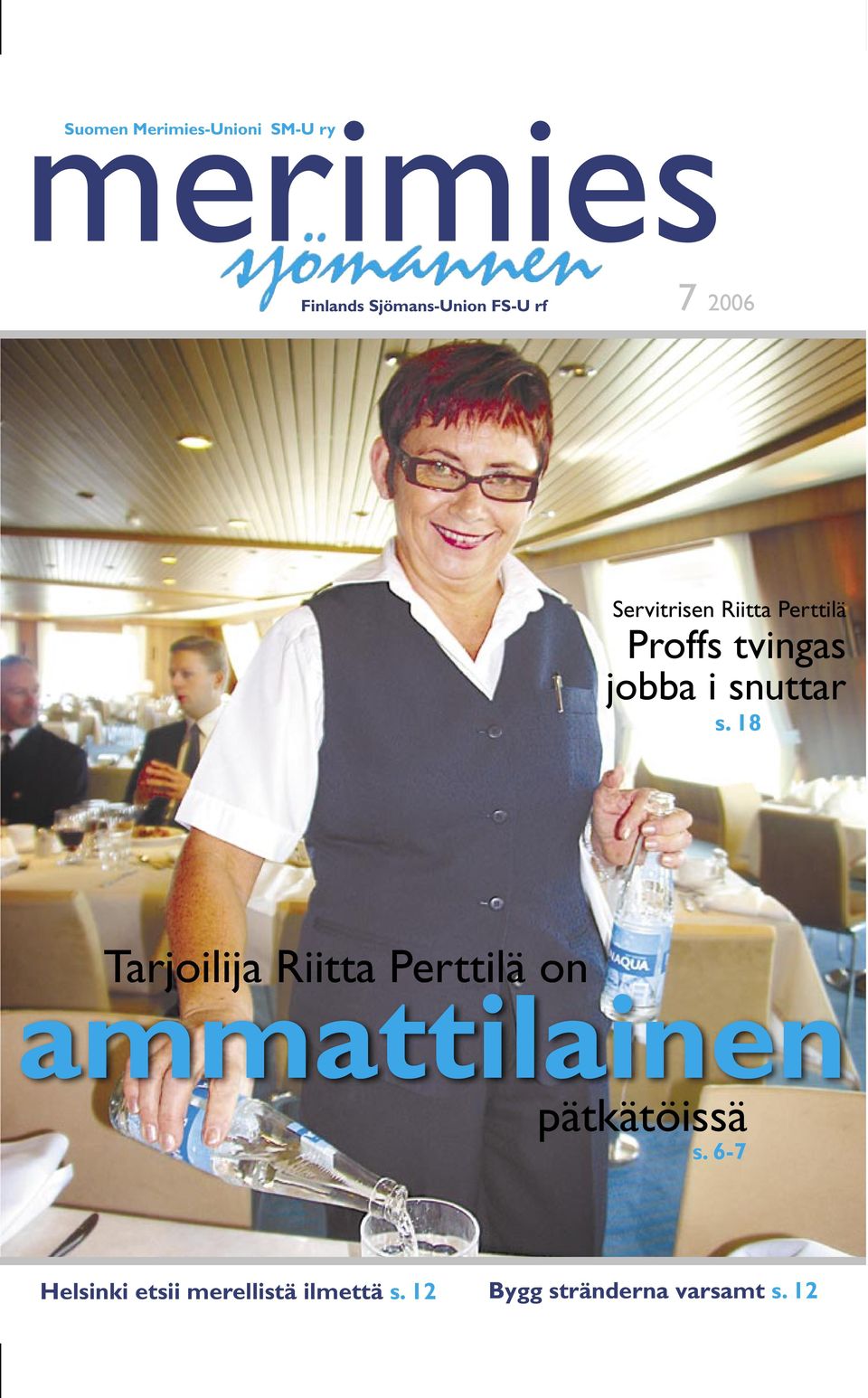 18 Tarjoilija Riitta Perttilä on ammattilainen pätkätöissä s.