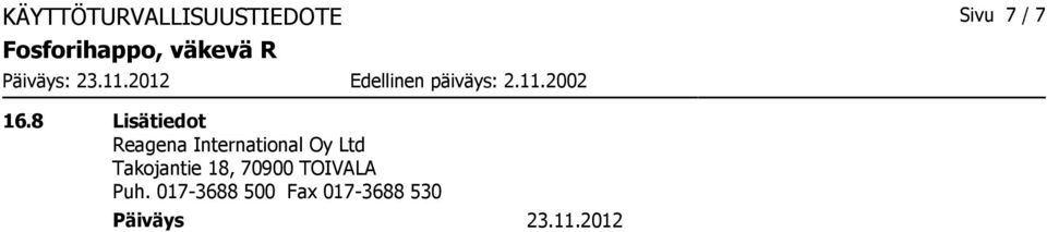 Ltd Takojantie 18, 70900 TOIVALA Puh.