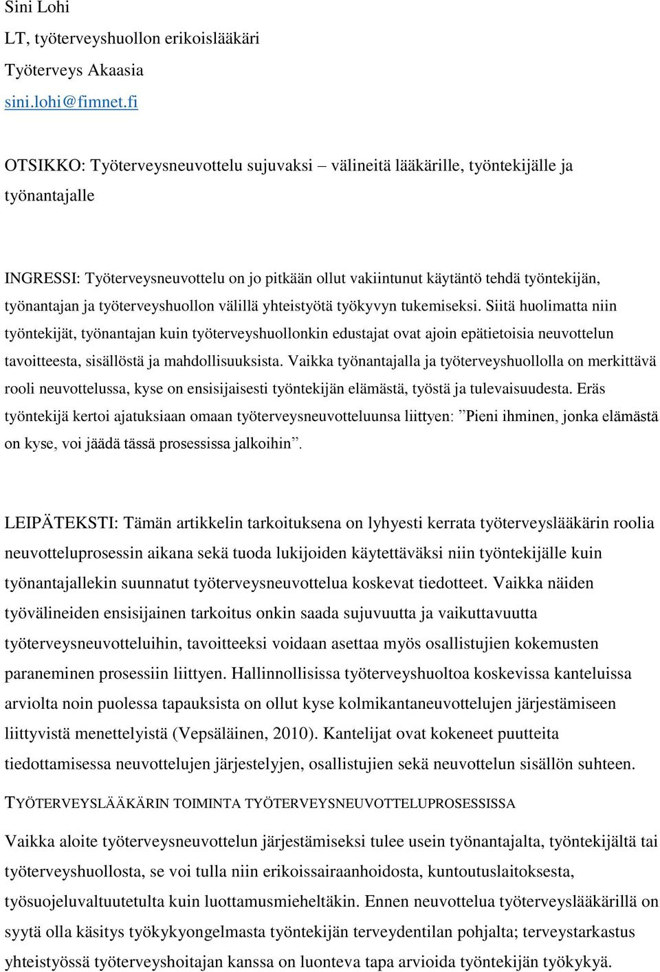 ja työterveyshuollon välillä yhteistyötä työkyvyn tukemiseksi.