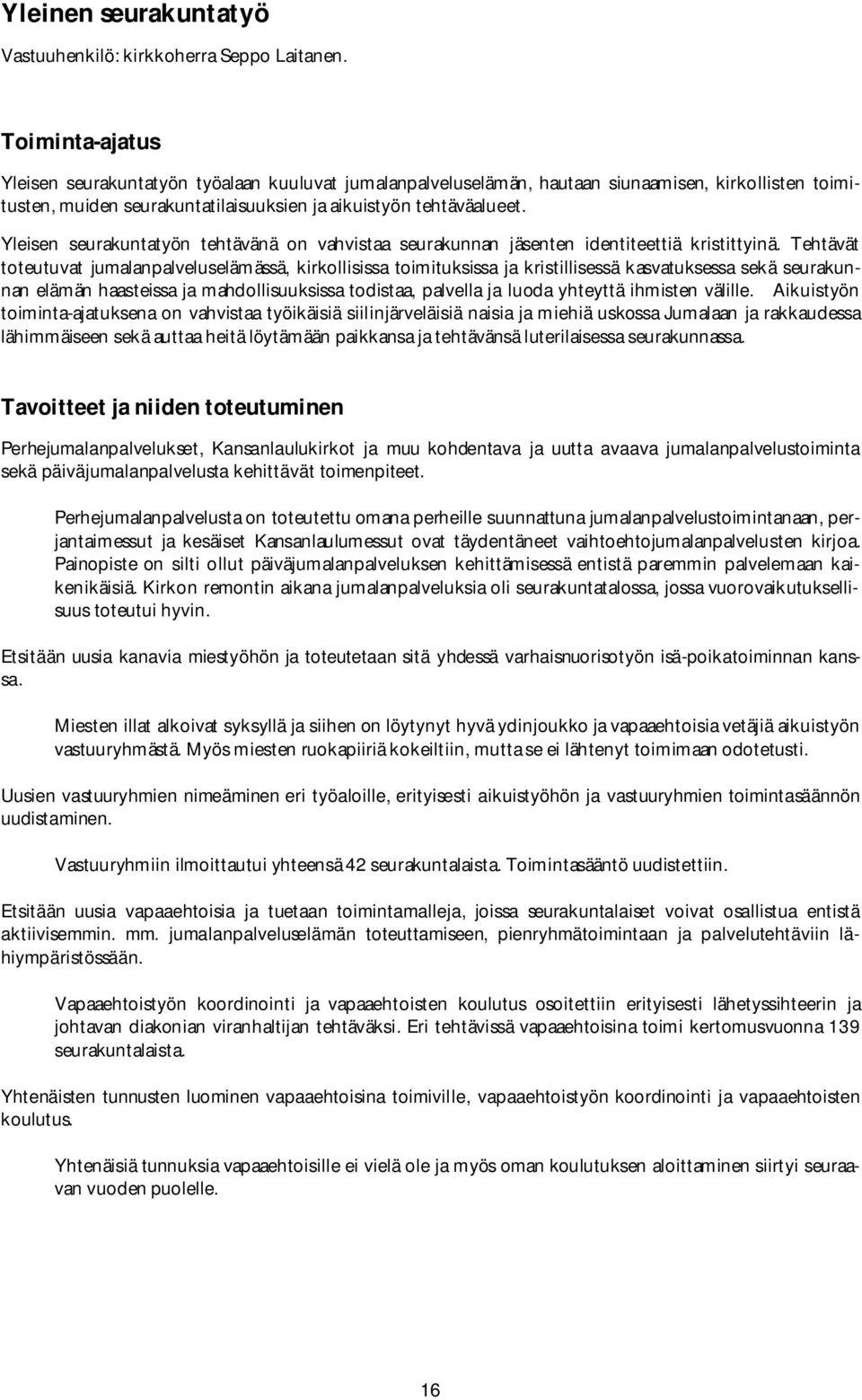 Yleisen seurakuntatyön tehtävänä on vahvistaa seurakunnan jäsenten identiteettiä kristittyinä.