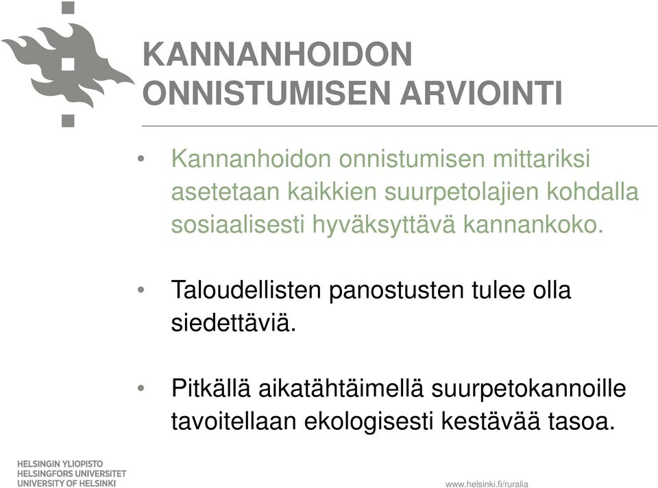 kannankoko. Taloudellisten panostusten tulee olla siedettäviä.