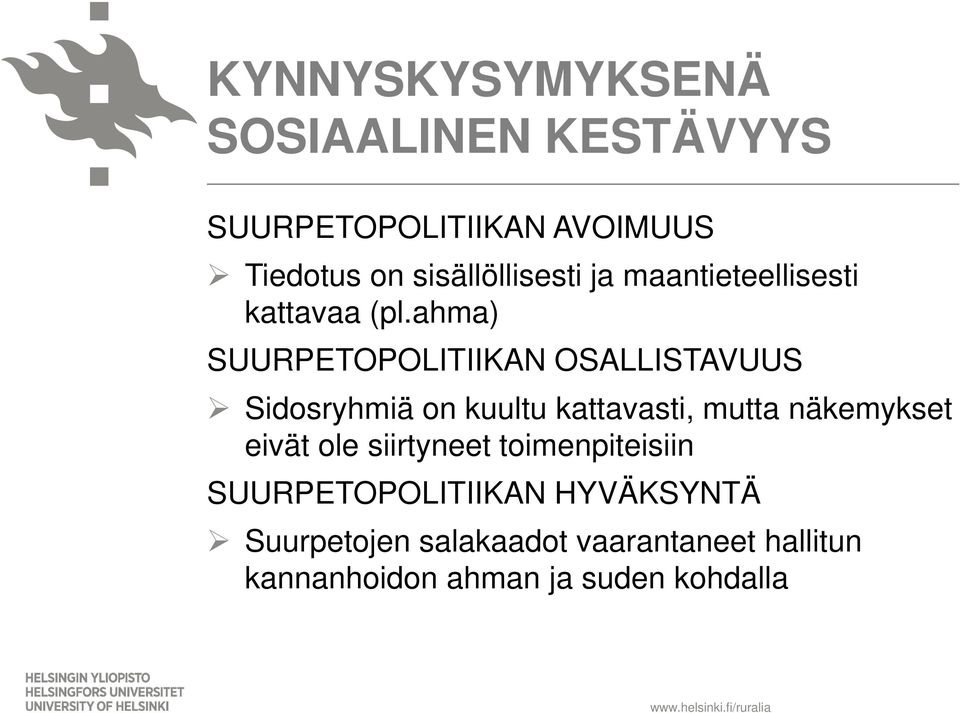 ahma) SUURPETOPOLITIIKAN OSALLISTAVUUS Sidosryhmiä on kuultu kattavasti, mutta näkemykset