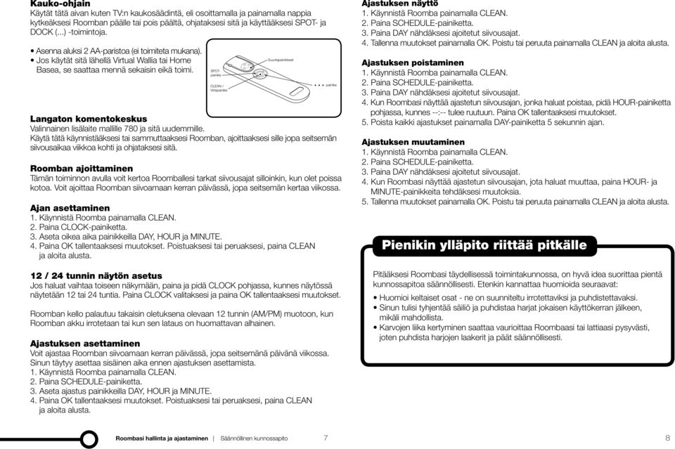 Langaton komentokeskus Valinnainen lisälaite mallille 780 ja sitä uudemmille.