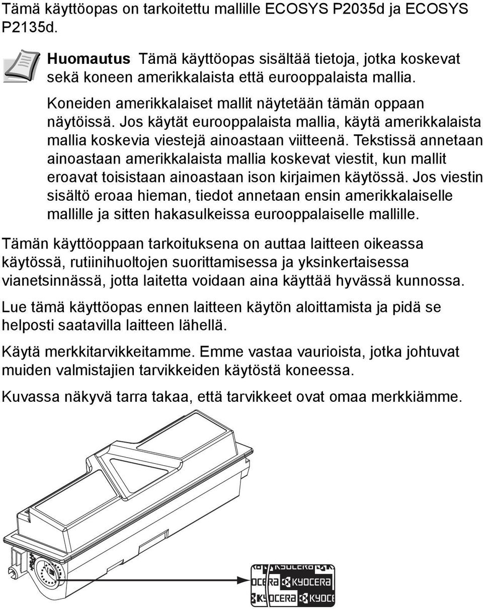 Tekstissä annetaan ainoastaan amerikkalaista mallia koskevat viestit, kun mallit eroavat toisistaan ainoastaan ison kirjaimen käytössä.