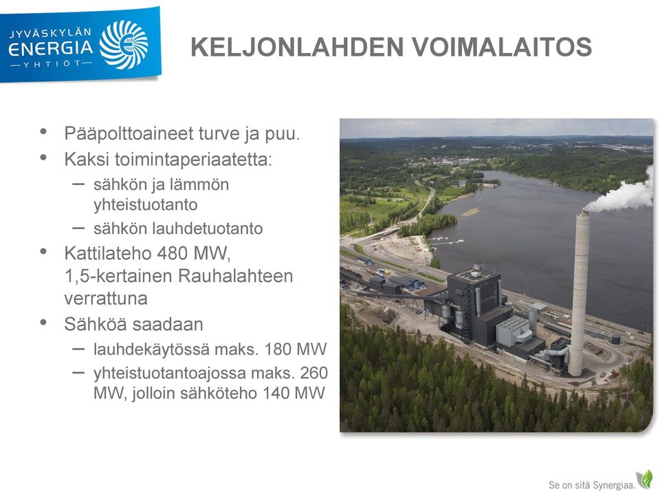 lauhdetuotanto Kattilateho 480 MW, 1,5-kertainen Rauhalahteen verrattuna