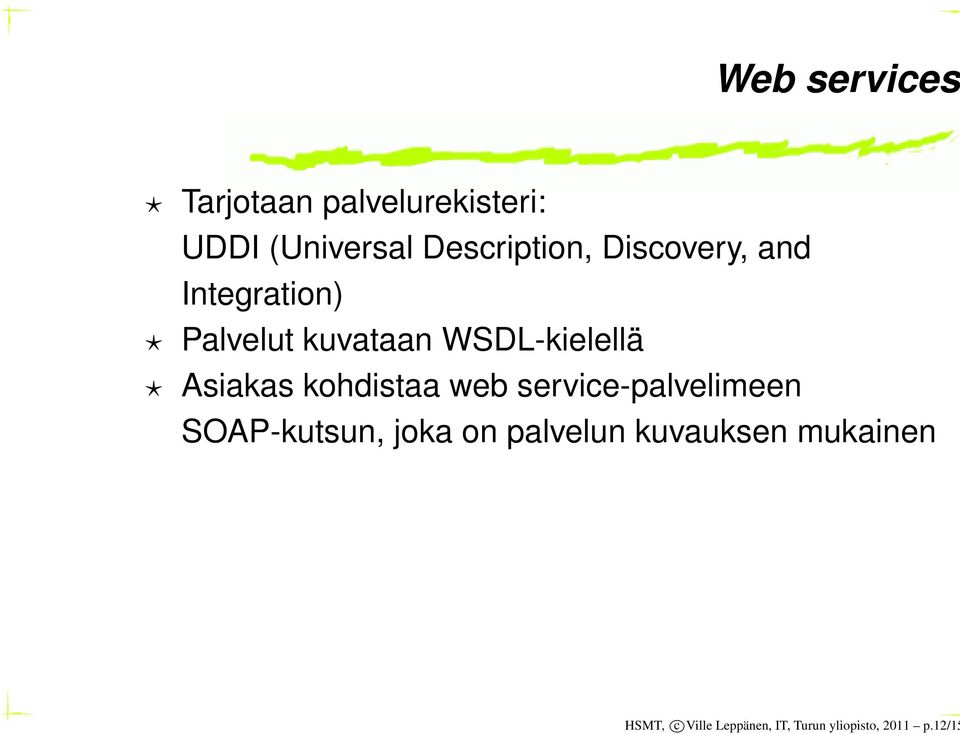 kohdistaa web service-palvelimeen SOAP-kutsun, joka on palvelun