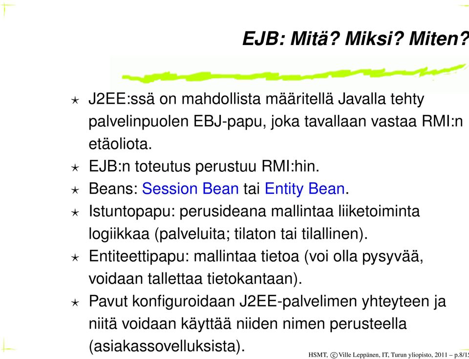 Istuntopapu: perusideana mallintaa liiketoiminta logiikkaa (palveluita; tilaton tai tilallinen).