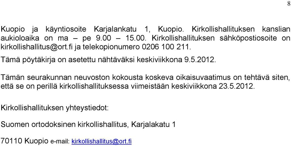 Tämä pöytäkirja on asetettu nähtäväksi keskiviikkona 9.5.2012.