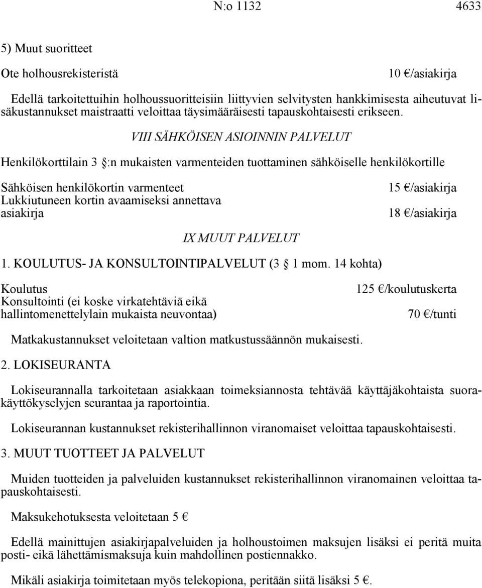 Lukkiutuneen kortin avaamiseksi annettava asiakirja 15 /asiakirja 18 /asiakirja IX MUUT PALVELUT 1. KOULUTUS- JA KONSULTOINTIPALVELUT (3 1 mom.