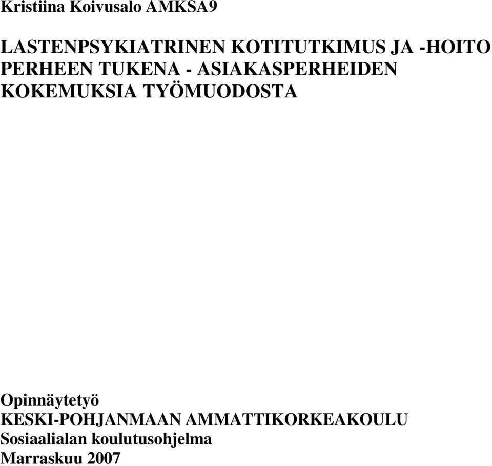 ASIAKASPERHEIDEN KOKEMUKSIA TYÖMUODOSTA Opinnäytetyö