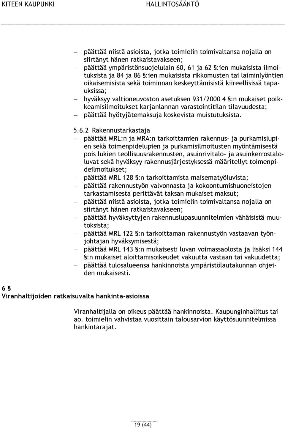 karjanlannan varastointitilan tilavuudesta; päättää hyötyjätemaksuja koskevista muistutuksista. 5.6.