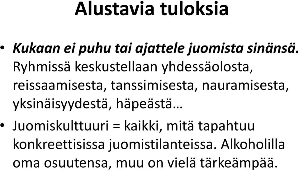 nauramisesta, yksinäisyydestä, häpeästä Juomiskulttuuri = kaikki, mitä