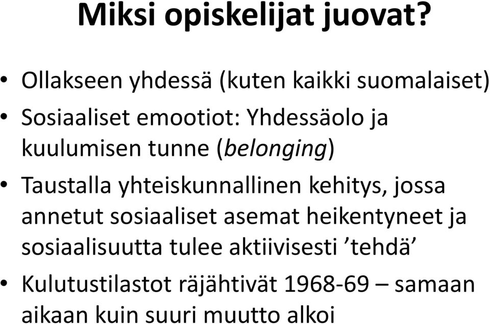 kuulumisen tunne (belonging) Taustalla yhteiskunnallinen kehitys, jossa annetut