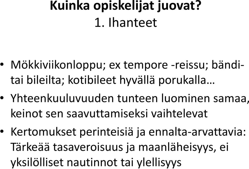 hyvällä porukalla Yhteenkuuluvuuden tunteen luominen samaa, keinot sen