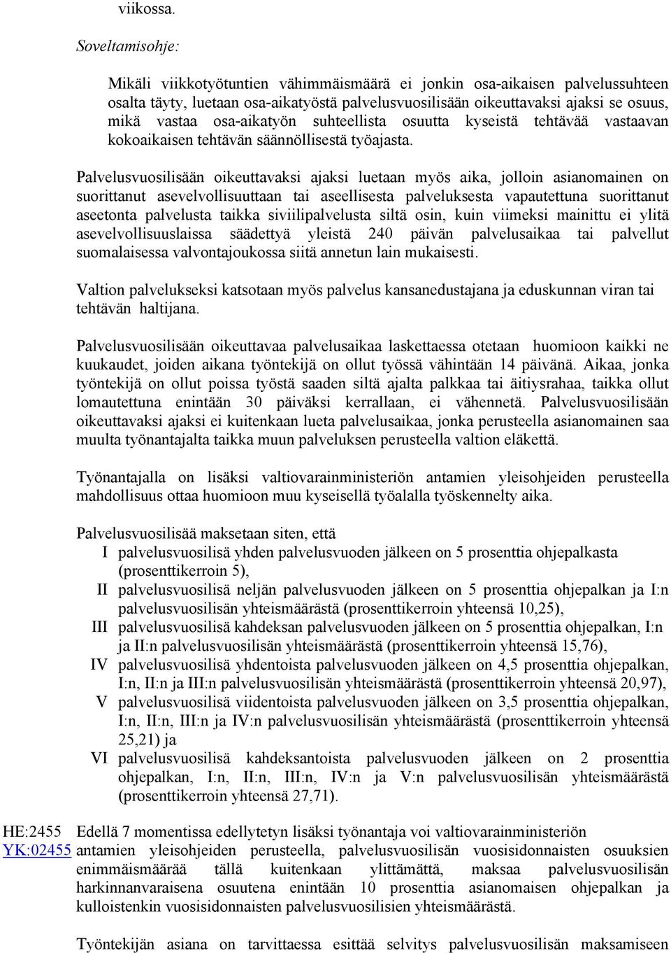 osa-aikatyön suhteellista osuutta kyseistä tehtävää vastaavan kokoaikaisen tehtävän säännöllisestä työajasta.