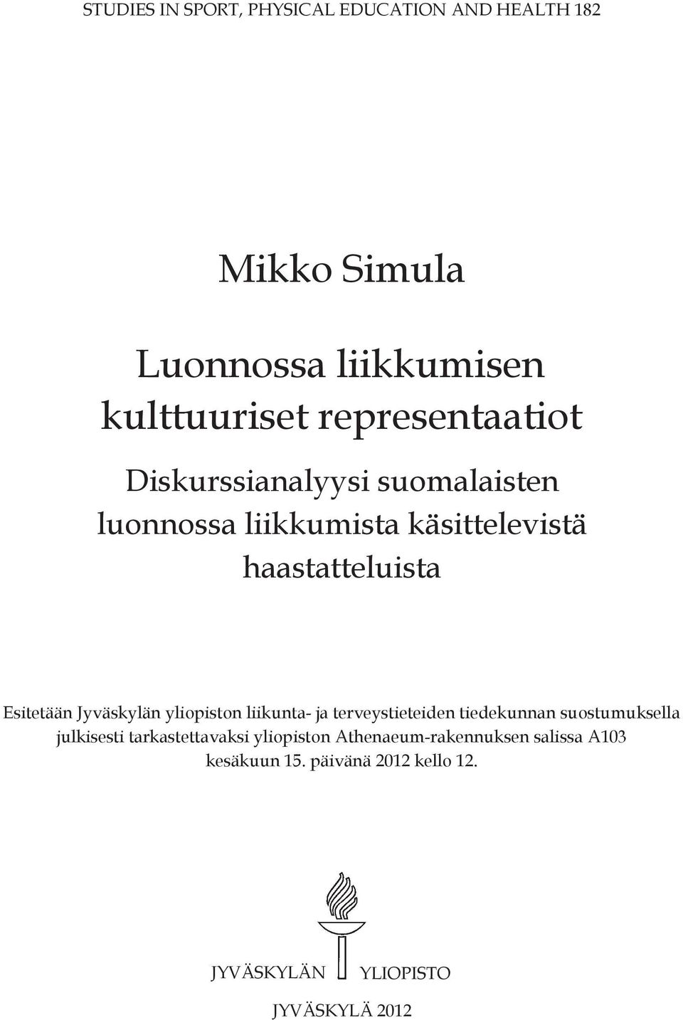 Esitetään Jyväskylän yliopiston liikunta- ja terveystieteiden tiedekunnan suostumuksella julkisesti