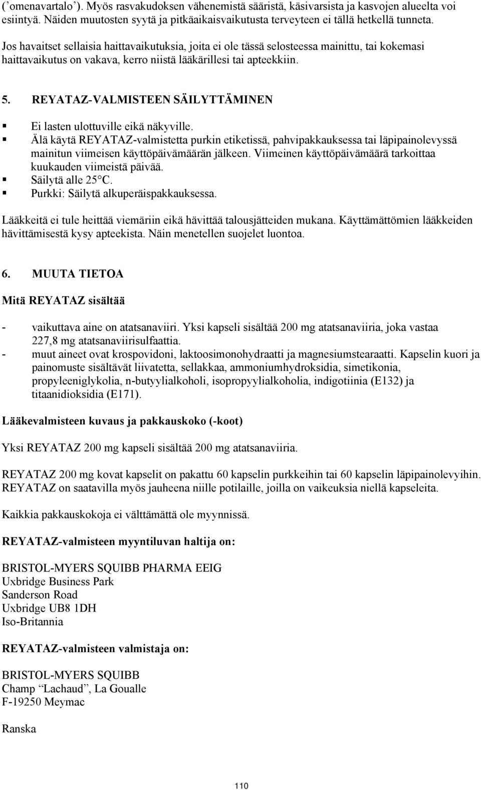 REYATAZ-VALMISTEEN SÄILYTTÄMINEN Ei lasten ulottuville eikä näkyville.