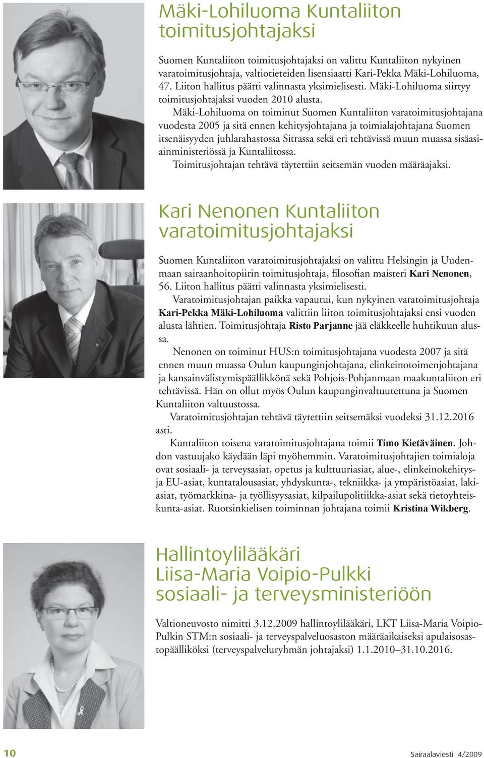 Mäki-Lohiluoma on toiminut Suomen Kuntaliiton varatoimitusjohtajana vuodesta 2005 ja sitä ennen kehitysjohtajana ja toimialajohtajana Suomen itsenäisyyden juhlarahastossa Sitrassa sekä eri tehtävissä