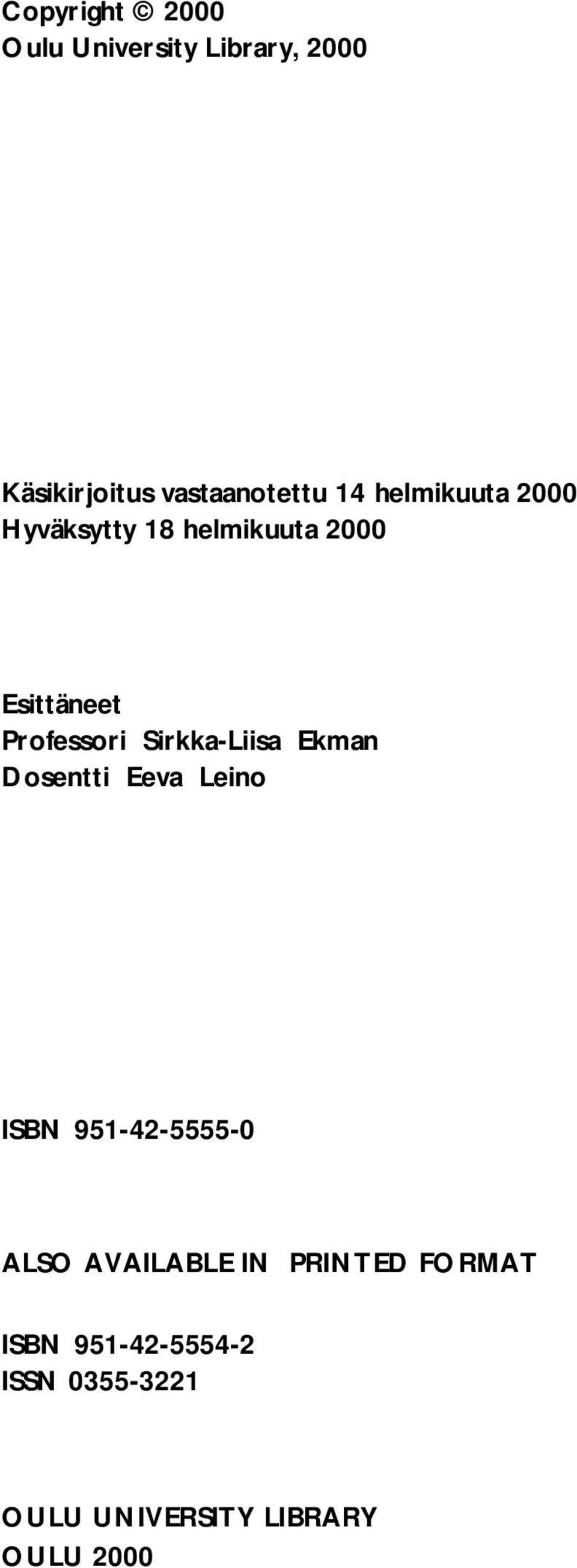 Sirkka-Liisa Ekman Dosentti Eeva Leino ISBN 951-42-5555-0 ALSO AVAILABLE IN