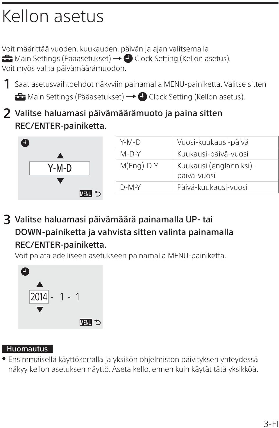 2 Valitse haluamasi päivämäärämuoto ja paina sitten REC/ENTER-painiketta.