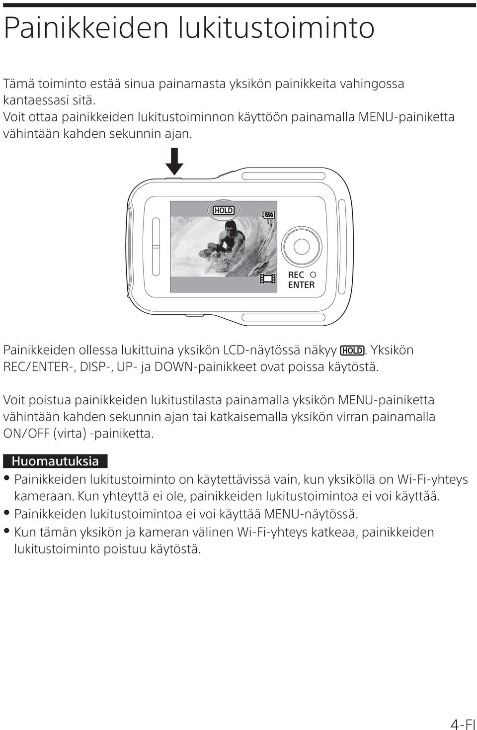 Yksikön REC/ENTER-, DISP-, UP- ja DOWN-painikkeet ovat poissa käytöstä.