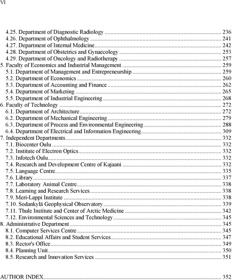 3. Department of Accounting and Finance... 262 5.4. Department of Marketing... 265 5.5. Department of Industrial Engineering... 268 6. Faculty of Technology... 272 6.1. Department of Architecture.