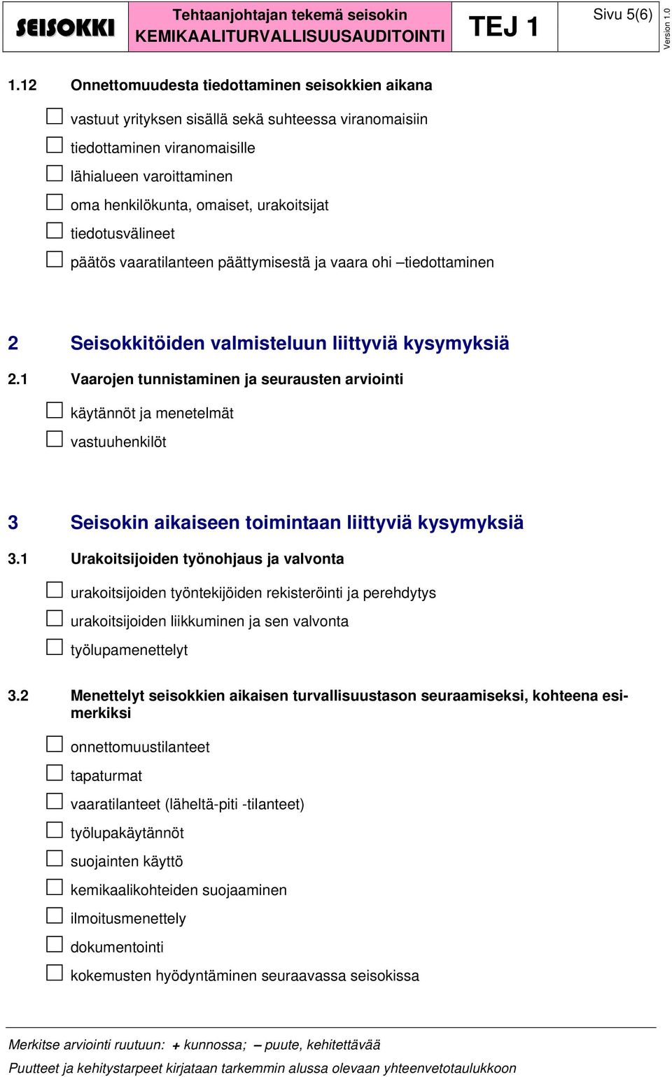 tiedotusvälineet päätös vaaratilanteen päättymisestä ja vaara ohi tiedottaminen 2 Seisokkitöiden valmisteluun liittyviä kysymyksiä 2.