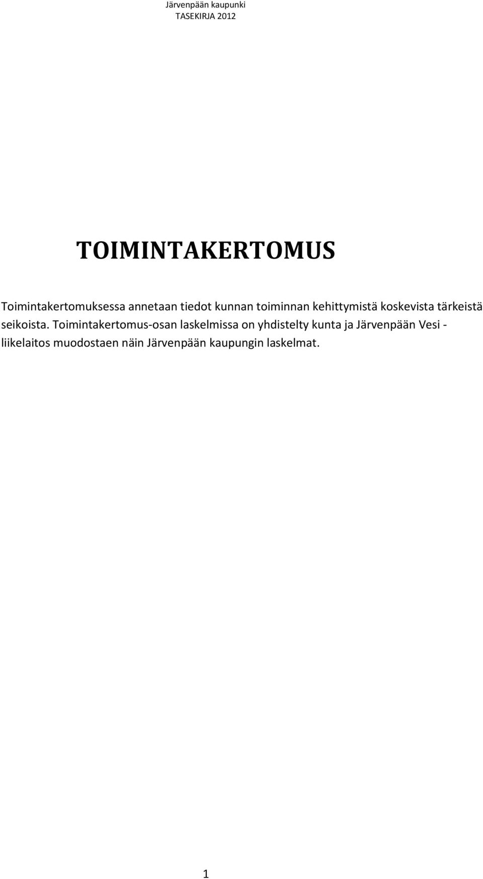 Toimintakertomus-osan laskelmissa on yhdistelty kunta ja