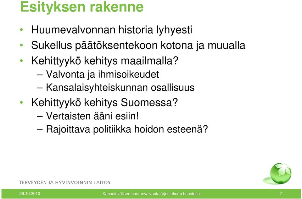 Valvonta ja ihmisoikeudet Kansalaisyhteiskunnan osallisuus Kehittyykö kehitys