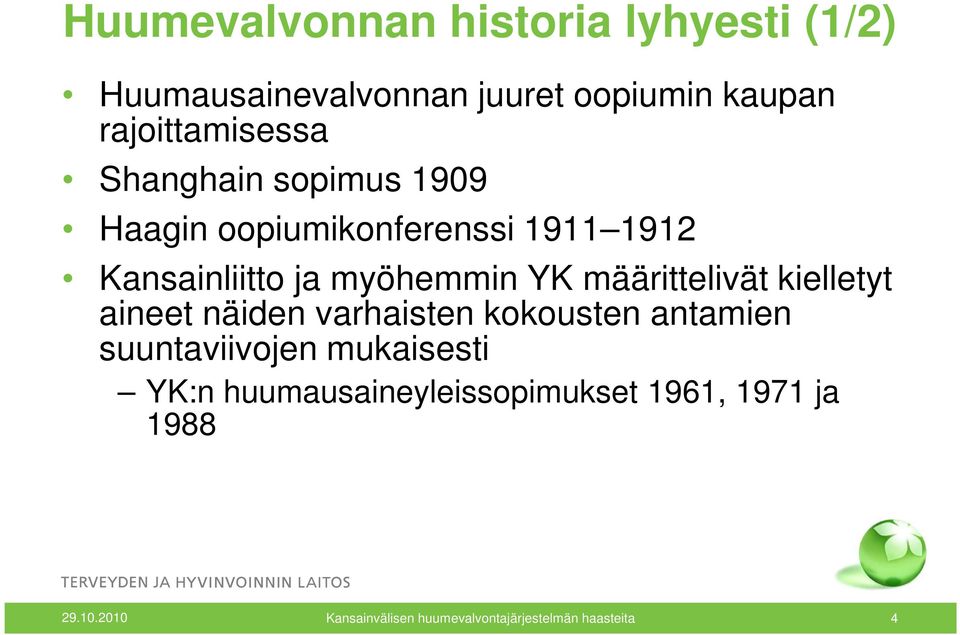 määrittelivät kielletyt aineet näiden varhaisten kokousten antamien suuntaviivojen mukaisesti YK:n