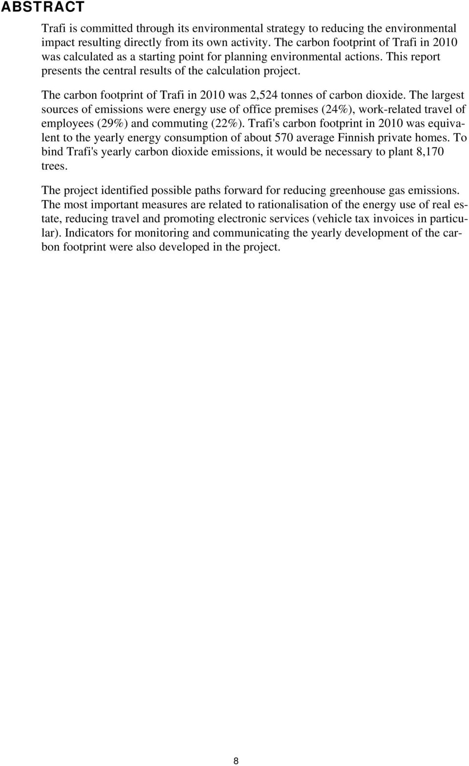 The carbon footprint of Trafi in 2010 was 2,524 tonnes of carbon dioxide.