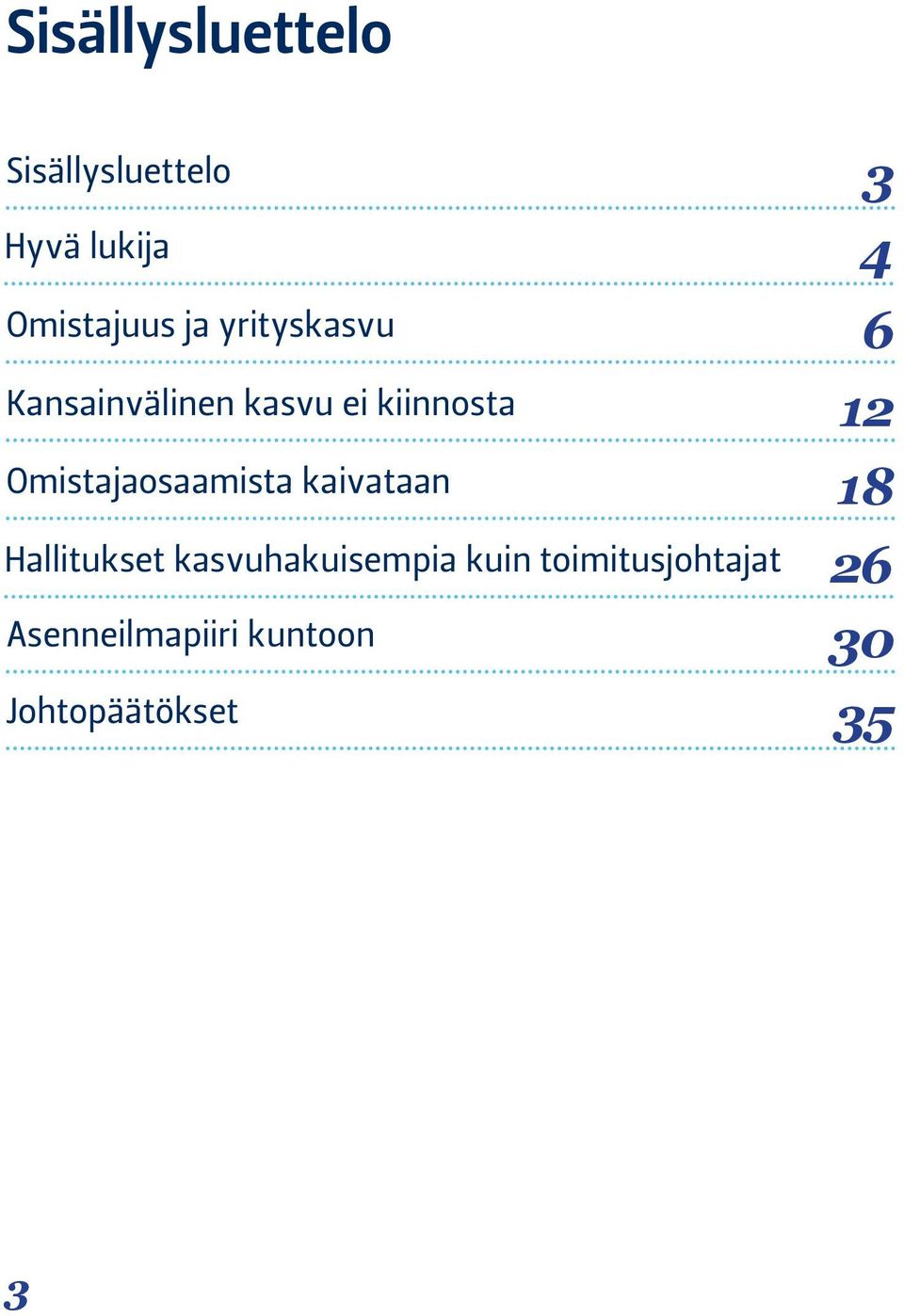 Omistajaosaamista kaivataan 18 Hallitukset kasvuhakuisempia