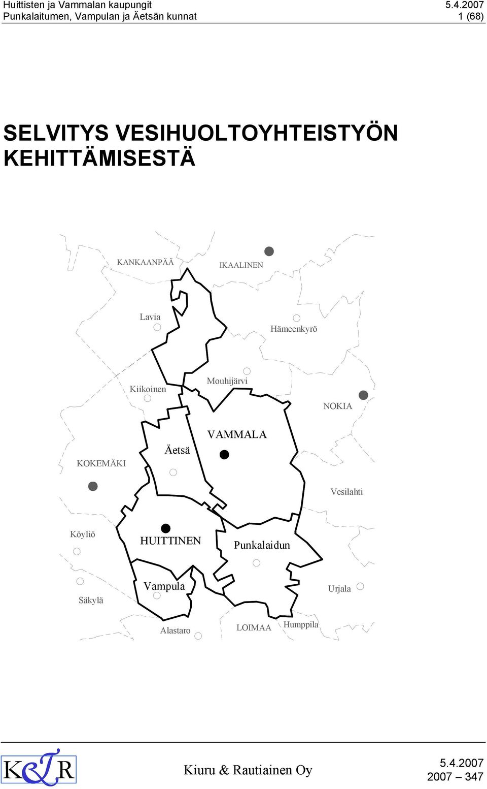 NOKIA KOKEMÄKI Äetsä VAMMALA Vesilahti Köyliö HUITTINEN Punkalaidun Säkylä