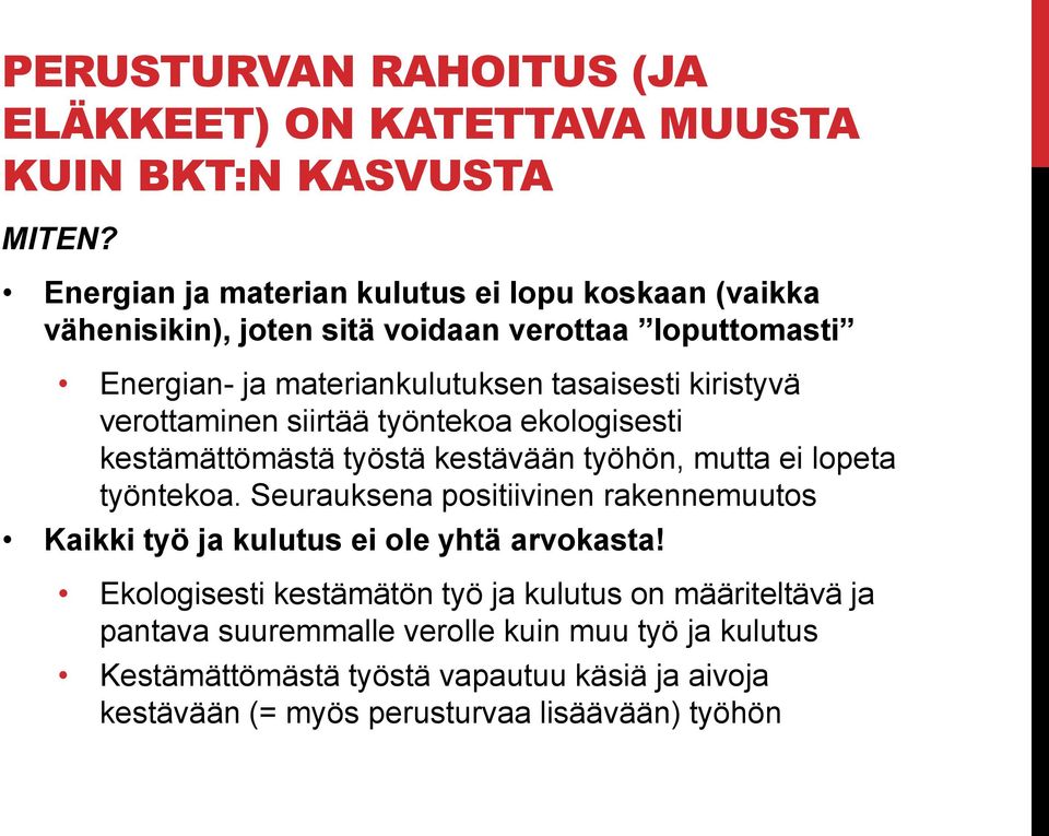 verottaminen siirtää työntekoa ekologisesti kestämättömästä työstä kestävään työhön, mutta ei lopeta työntekoa.