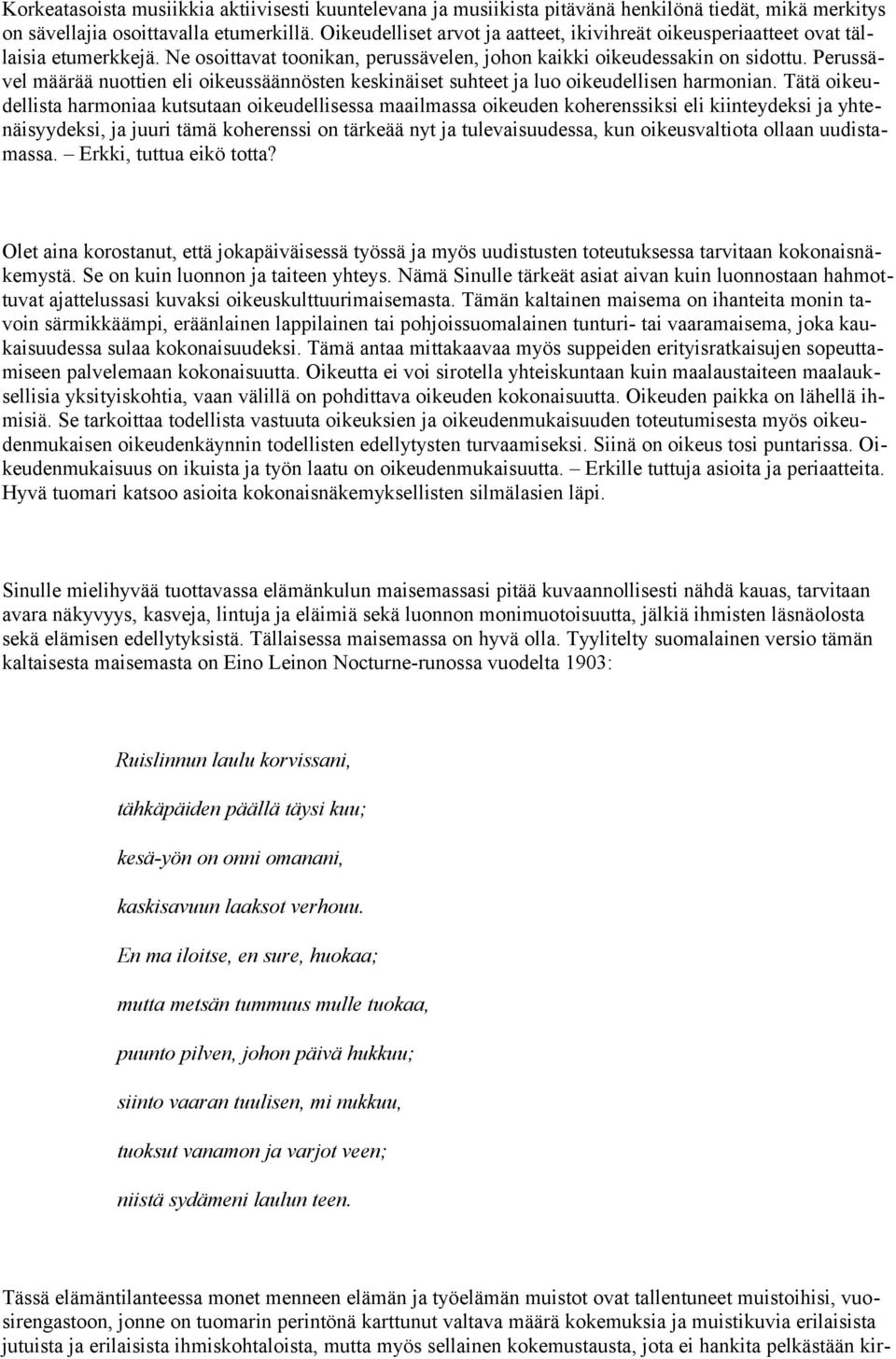 Perussävel määrää nuottien eli oikeussäännösten keskinäiset suhteet ja luo oikeudellisen harmonian.