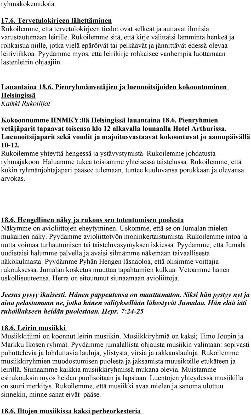 Pyydämme myös, että leirikirje rohkaisee vanhempia luottamaan lastenleirin ohjaajiin. Lauantaina 18.6.